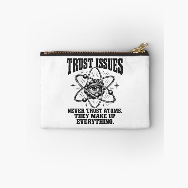 Item preview, Never Trust Atoms — They Make Up Everything designed and sold by MotionBanana Art.