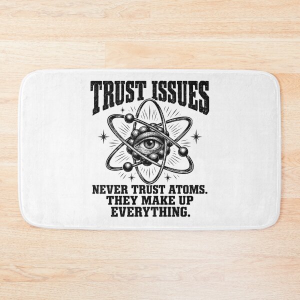 Item preview, Never Trust Atoms — They Make Up Everything designed and sold by MotionBanana Art.