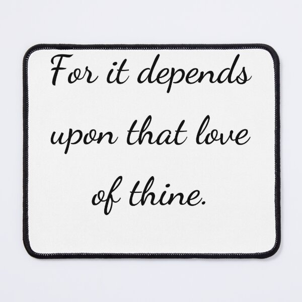 Item preview, “For it depends upon that love of thine.” - handwriting black designed and sold by ariksworld.