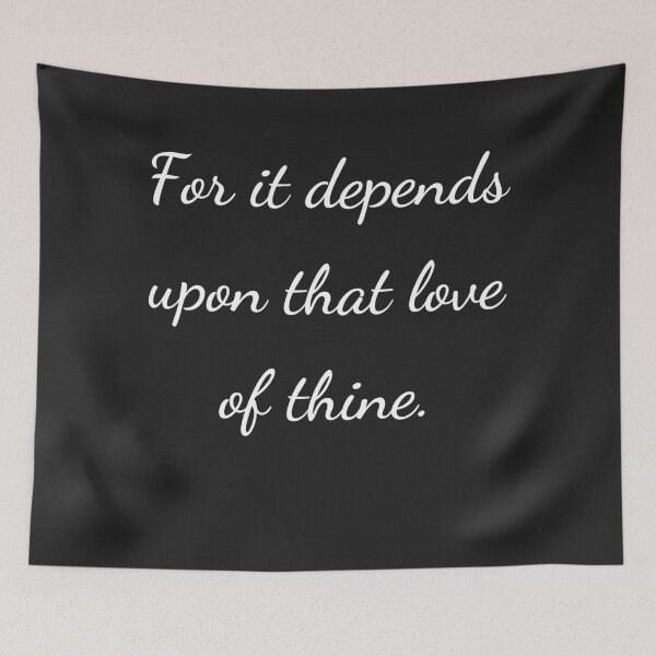 Item preview, “For it depends upon that love of thine.” - handwriting white designed and sold by ariksworld.