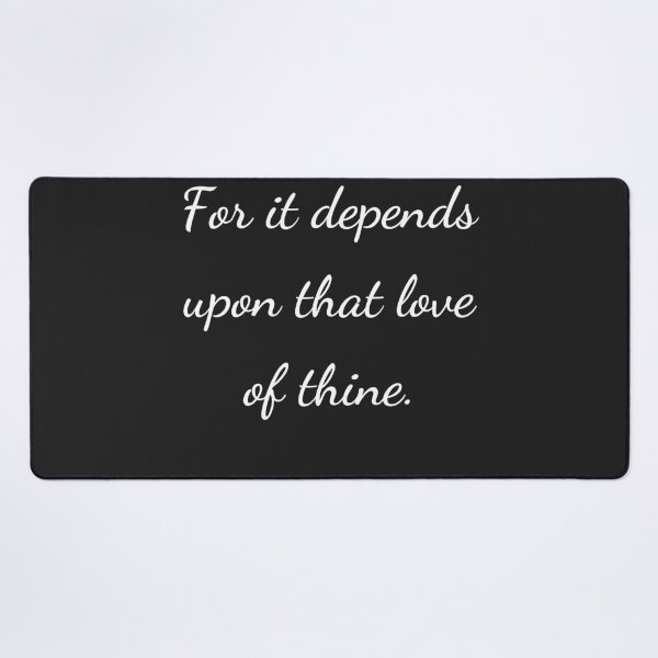 Item preview, “For it depends upon that love of thine.” - handwriting white designed and sold by ariksworld.