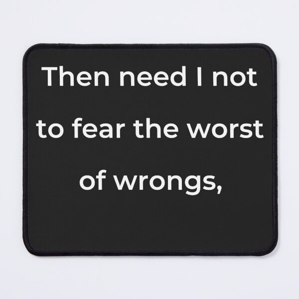 Item preview, “Then need I not to fear the worst of wrongs,” - print white designed and sold by ariksworld.