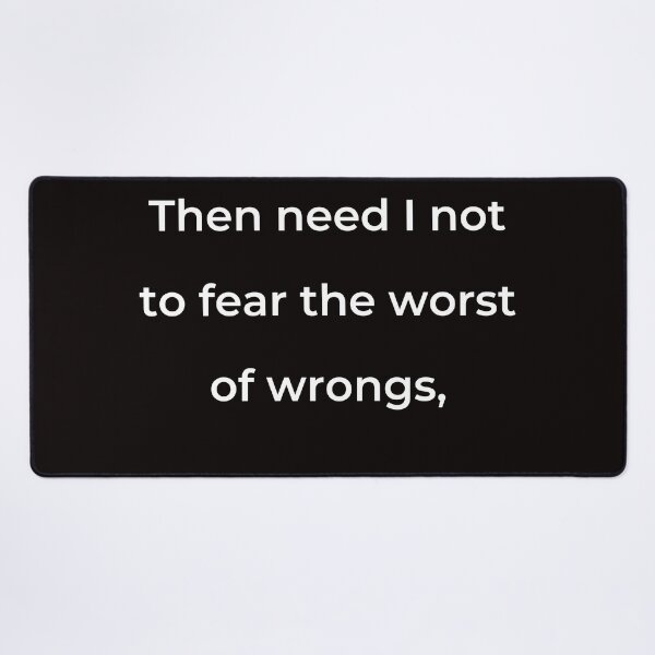Item preview, “Then need I not to fear the worst of wrongs,” - print white designed and sold by ariksworld.