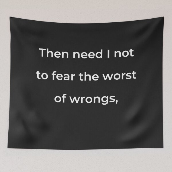 Item preview, “Then need I not to fear the worst of wrongs,” - print white designed and sold by ariksworld.