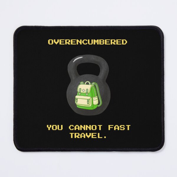 Item preview, Overencumbered You Cannot Fast Travel Funny RPG Gamer designed and sold by Mircea786.