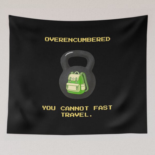 Item preview, Overencumbered You Cannot Fast Travel Funny RPG Gamer designed and sold by Mircea786.