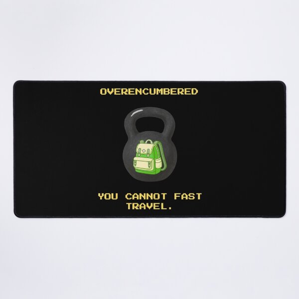 Item preview, Overencumbered You Cannot Fast Travel Funny RPG Gamer designed and sold by Mircea786.