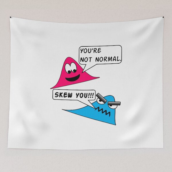 Item preview, Funny Nerdy Youre Not Normal Skew You Statistics Math Pun Joke designed and sold by MathWare MathClips.