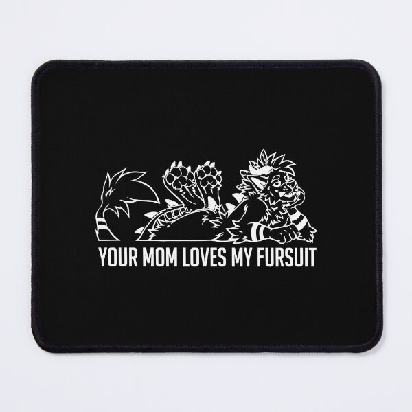 Item preview, Your Mom Loves My Fursuit designed and sold by theandroidvivz.
