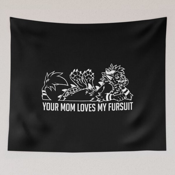 Item preview, Your Mom Loves My Fursuit designed and sold by theandroidvivz.