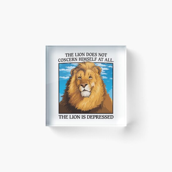 Item preview, The Lion Does Not Concern Himself At All - The Lion Is Depressed designed and sold by theandroidvivz.