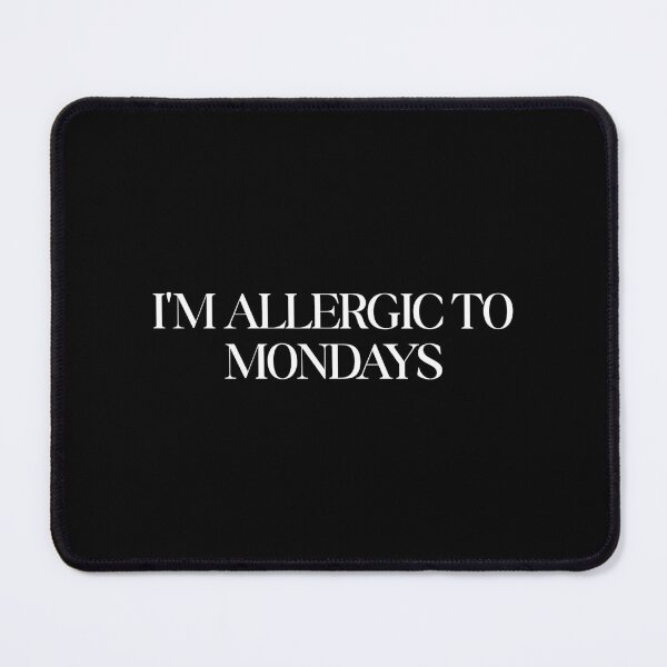 Item preview, I'm allergic to Mondays designed and sold by SWETA HALDER.