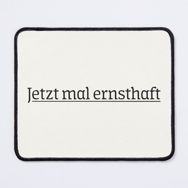 Item preview, German langauge, Jetzt mal ernsthaft designed and sold by Noydee Red Salavan.
