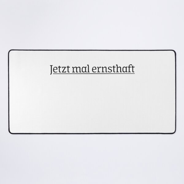 Item preview, German langauge, Jetzt mal ernsthaft designed and sold by Noydee Red Salavan.