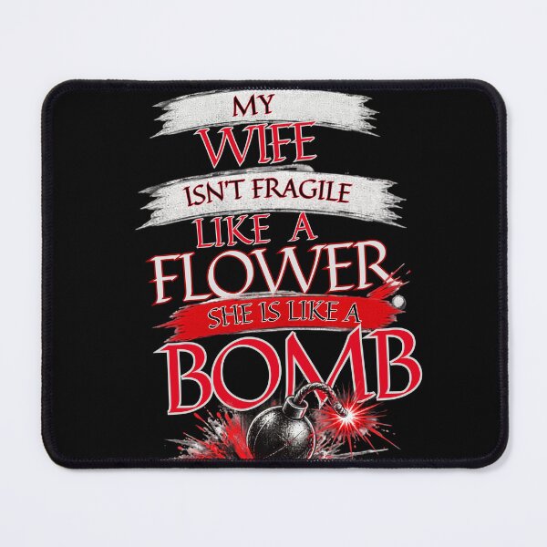 Item preview, My Wife Isn't Fragile Like A Flower Sarcastic Marriage Design designed and sold by Creative-Sanc.