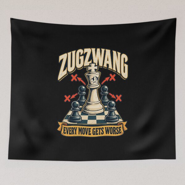 Item preview, Zugzwang Every Move Gets Worse - Chess Endgame Humor designed and sold by MOTIFOLK.