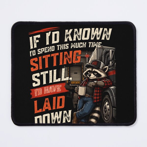 Item preview, If I'd Known I'd Spend This Much Time Sitting Still Truck Driver Humor designed and sold by Creative-Sanc.