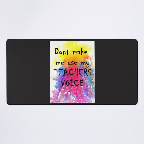 Item preview, Abstract watercolor with Don’t make me use my teachers voice, in black letters. designed and sold by aswoa.