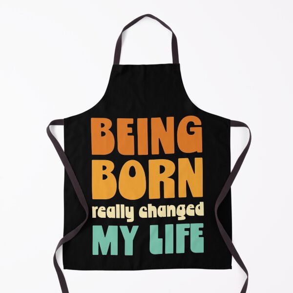 Item preview, Being born really changed my life designed and sold by THE MURMUR.