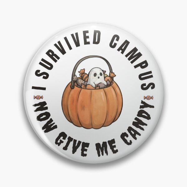 Item preview, I Survived the Campus. Now Give Me Candy. designed and sold by ChernotytskaArt.