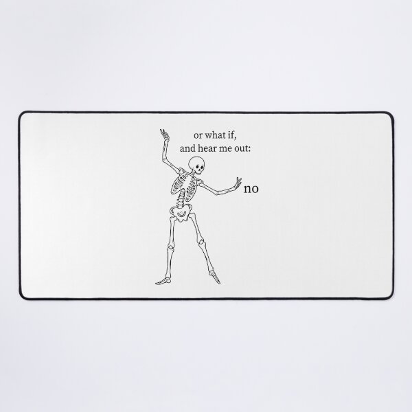 Item preview, Or What If And Hear Me Out No Skeleton Funny Meme Quote designed and sold by Moad Fahim.