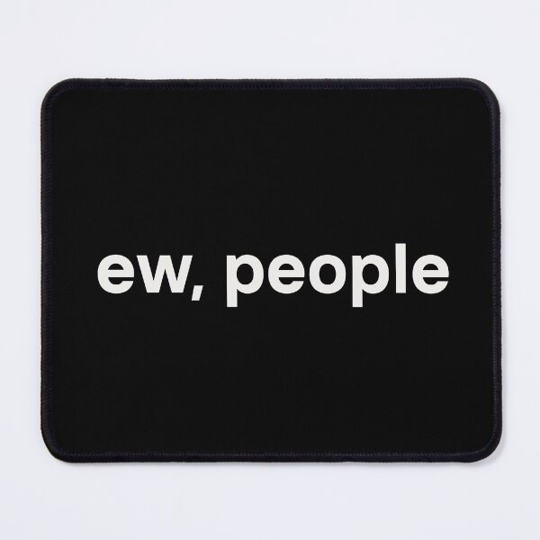 Item preview, Ew People Funny Introvert Anti Social Sarcastic Gift designed and sold by manu446jk.