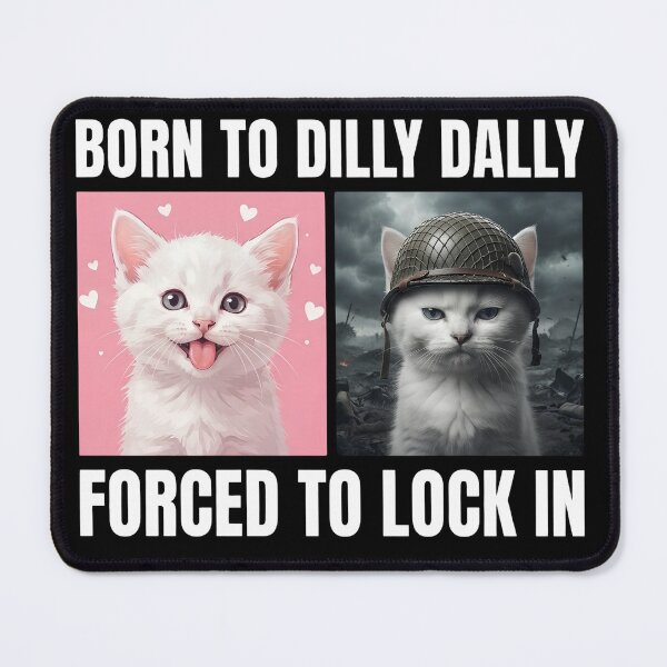 Item preview, Born To Dilly Dally Forced To Lock In Funny Cat Meme designed and sold by Moad Fahim.