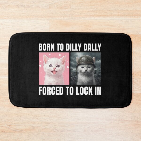 Item preview, Born To Dilly Dally Forced To Lock In Funny Cat Meme designed and sold by Moad Fahim.