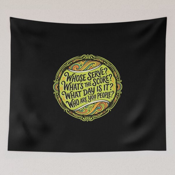 Item preview, Whose Serve? What's The Score? What Day Is It? Who Are You People? Tennis Player Humor designed and sold by PopStars1993.