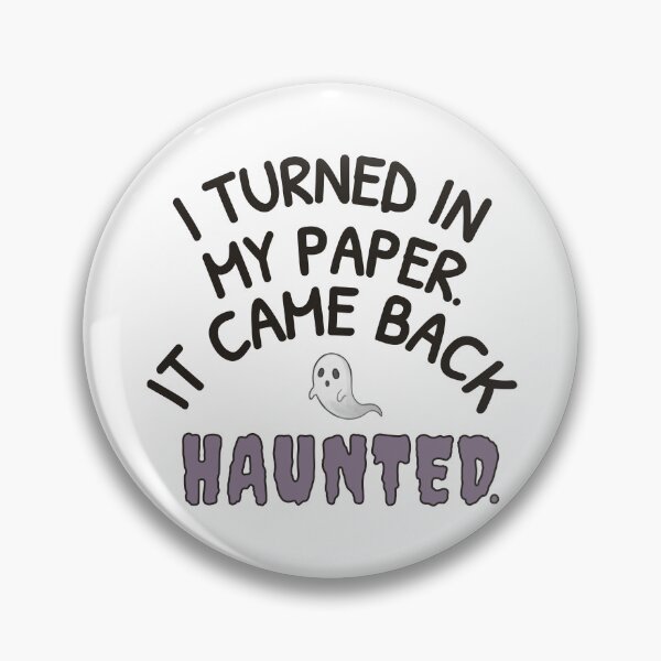 Item preview, I Turned In My Paper. It Came Back Haunted. designed and sold by ChernotytskaArt.