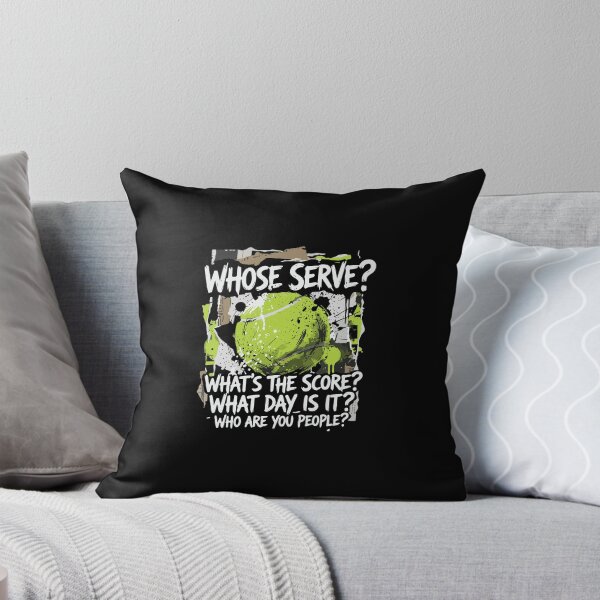 Item preview, Whose Serve? What's The Score? What Day Is It? Who Are You People? Tennis Player Fan designed and sold by PopStars1993.