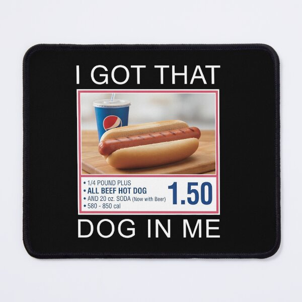 Item preview, I Got That Dog In Me Hot Dog Combo Funny Meme Food Humor designed and sold by Moad Fahim.