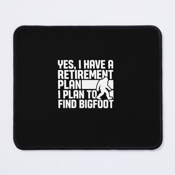 Item preview, Yes, I Have A Retirement Plan I Plan To Find Bigfoot Sasquatch Cryptid Hunter Retiree designed and sold by PopStars1993.