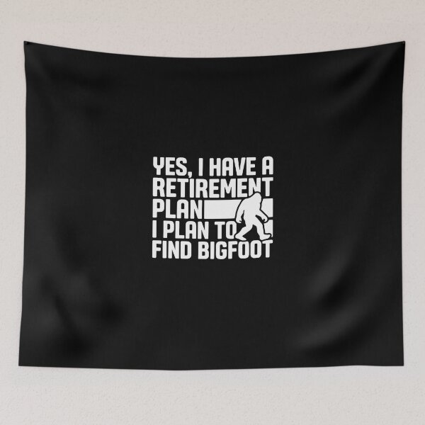 Item preview, Yes, I Have A Retirement Plan I Plan To Find Bigfoot Sasquatch Cryptid Hunter Retiree designed and sold by PopStars1993.