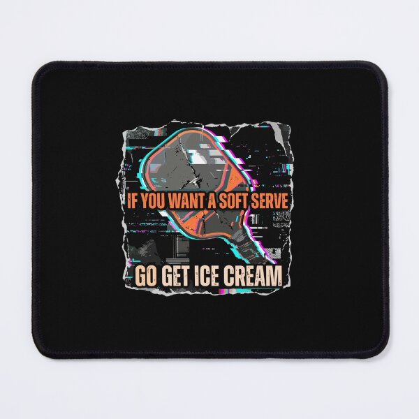 Item preview, If You Want A Soft Serve Go Get Ice Cream Funny Pickleball Tennis Player designed and sold by PopStars1993.