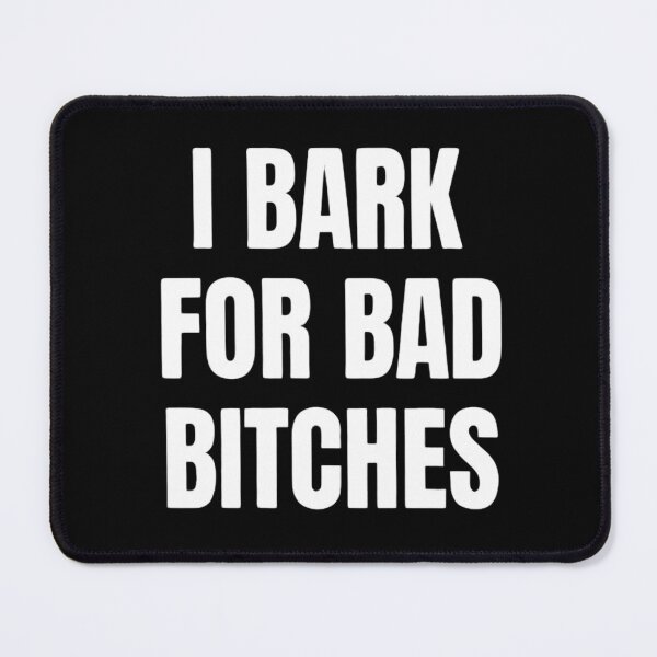 Item preview, I Bark For Bad Bitches Funny Dog Meme Typography Quote designed and sold by Moad Fahim.