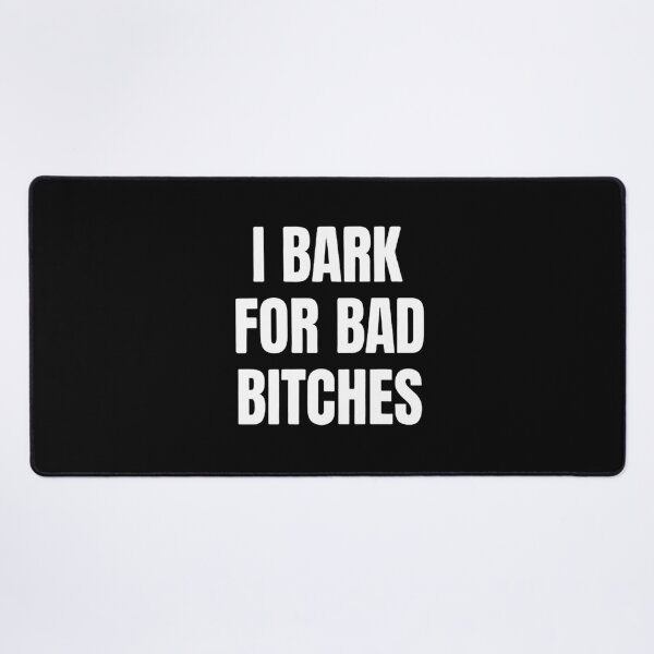 Item preview, I Bark For Bad Bitches Funny Dog Meme Typography Quote designed and sold by Moad Fahim.