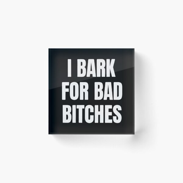Item preview, I Bark For Bad Bitches Funny Dog Meme Typography Quote designed and sold by Neon Bones Studio.