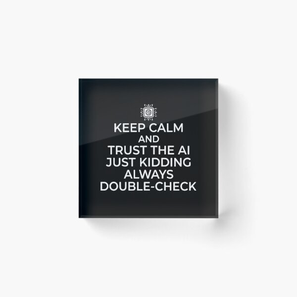 Item preview, Keep Calm And Trust The Ai Just Kidding Always Double-Check Programmer Tech Humor designed and sold by PopStars1993.