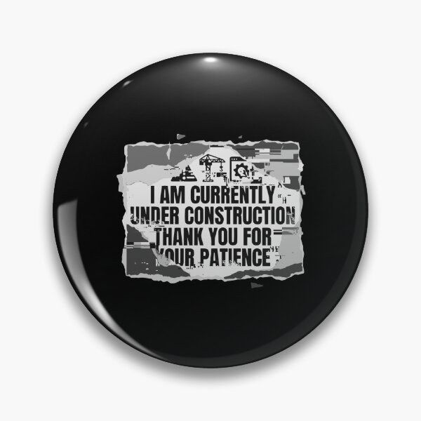 Item preview, I Am Currently Under Construction Thank You For Your Patience Personal Growth Development Life Journey designed and sold by PopStars1993.