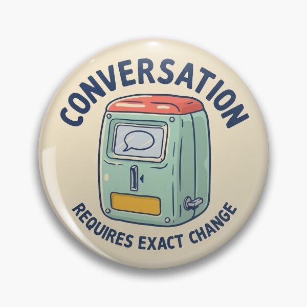 Item preview, Conversation Requires Exact Change designed and sold by BadCatSupply.