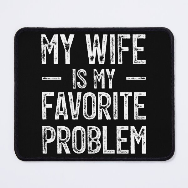 Item preview, My Wife Is My Favorite Problem Funny Husband designed and sold by LounisArt.