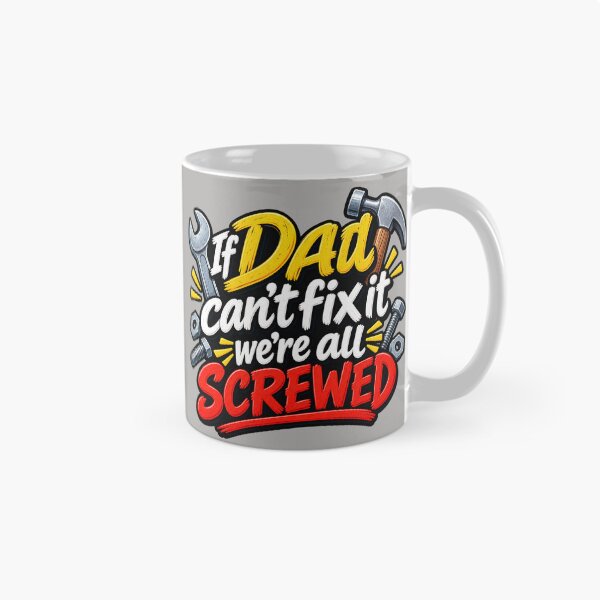 Item preview, If Dad Can't Fix It, We're All Screwed designed and sold by AnnaW1996.