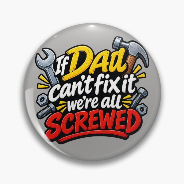Item preview, If Dad Can't Fix It, We're All Screwed designed and sold by AnnaW1996.