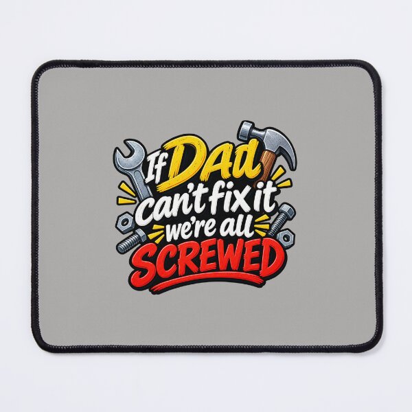 Item preview, If Dad Can't Fix It, We're All Screwed designed and sold by AnnaW1996.