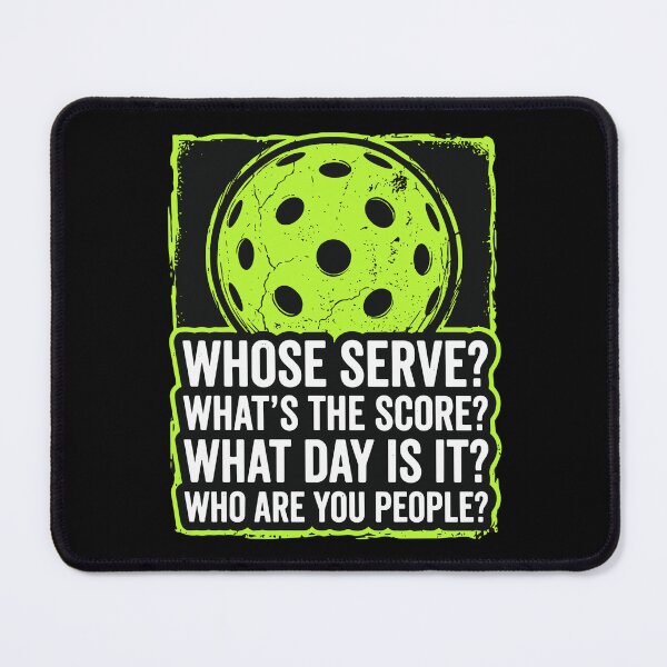 Item preview, Whose Serve? What's The Score? What Day Is It? Who Are You People? Funny Pickleball Player Quote designed and sold by SofiBlair.