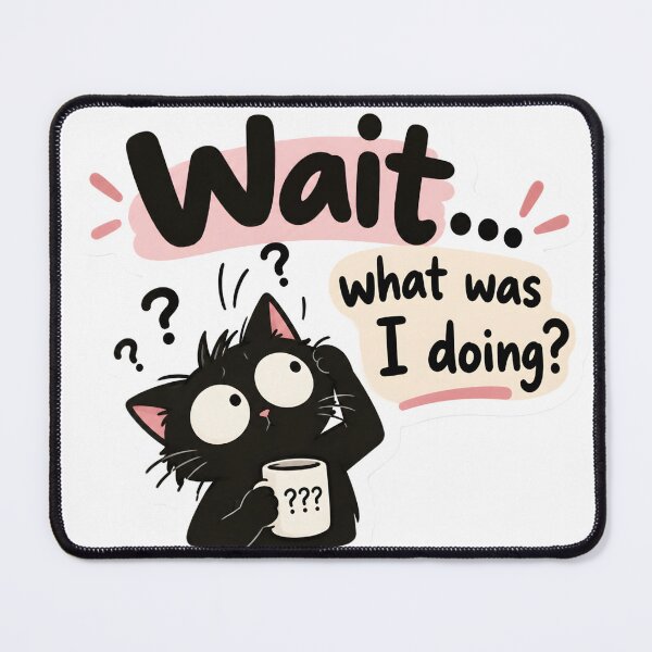 Item preview, Wait What Was I Doing designed and sold by BLOOMVELLE.