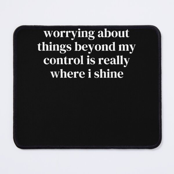Item preview, Worrying About Things Beyond My Control Is Really Where I Shine Funny designed and sold by slmfams.