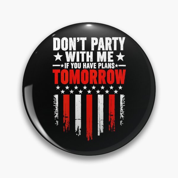 Item preview, Don't Party With Me If You Have Plans Tomorrow American Flag designed and sold by slmfams.