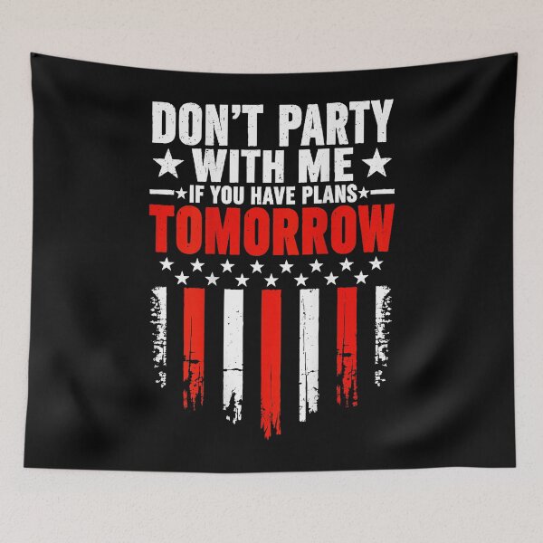 Item preview, Don't Party With Me If You Have Plans Tomorrow American Flag designed and sold by slmfams.